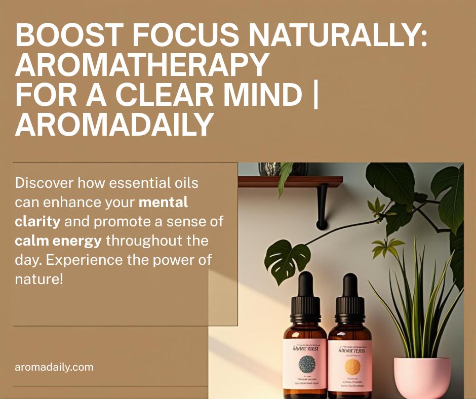 ⚡ Boost Focus Naturally: Aromatherapy for a Clear Mind | AromaDaily⚡