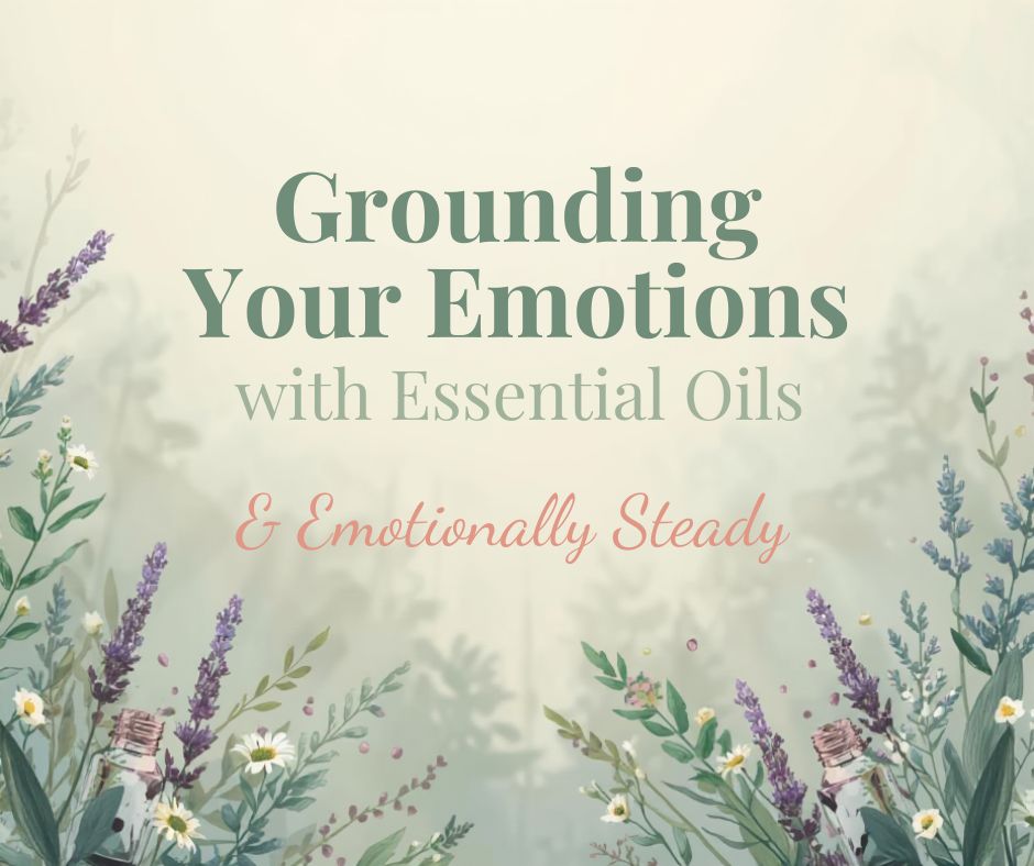 🌿 Grounding Your Emotions with Essential Oils | AromaDaily 🌿